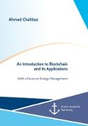 An Introduction to Blockchain and its Applications. With a Focus on Energy Management