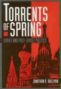 Torrents of Spring: Soviet and Post-Soviet Politics