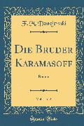 Die Bruder Karamasoff, Vol. 1 of 2: Roman (Classic Reprint)