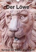 Der Löwe - Symbol der Stärke und Macht (Wandkalender 2019 DIN A4 hoch)