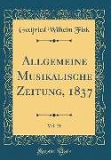 Allgemeine Musikalische Zeitung, 1837, Vol. 39 (Classic Reprint)