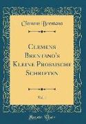 Clemens Brentano's Kleine Prosaische Schriften, Vol. 1 (Classic Reprint)