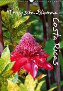 Tropische Blumen Costa Ricas (Wandkalender 2019 DIN A3 hoch)