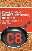 Stain-Resistant, Nonstick, Waterproof, and Lethal