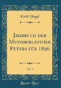 Jahrbuch der Musikbibliothek Peters für 1896, Vol. 3 (Classic Reprint)