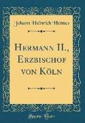 Hermann II., Erzbischof von Köln (Classic Reprint)