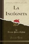 La Incógnita (Classic Reprint)