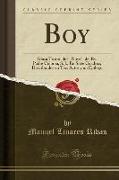 Boy: Glosa Teatral de la Novela del Rv. Padre Coloma, S. J., En Siete Cuadros, Distribuidos En Tres Actos y Un Epilogo (Cla