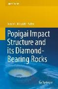 Popigai Impact Structure and its Diamond-Bearing Rocks