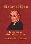 Melanchthon - Teologiens Grundbegreber