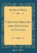 Über die Sprache der Ostgoten in Italien (Classic Reprint)