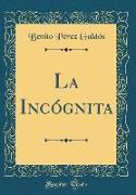 La Incógnita (Classic Reprint)