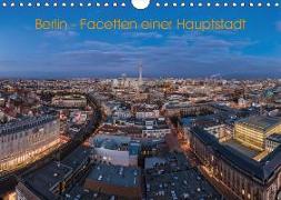 Berlin - Facetten einer Hauptstadt (Wandkalender 2019 DIN A4 quer)