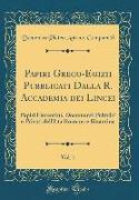 Papiri Greco-Egizii Pubblicati Dalla R. Accademia dei Lincei, Vol. 1