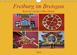 Freiburg im Breisgau - Stadt der wundervollen Details (Wandkalender 2019 DIN A4 quer)