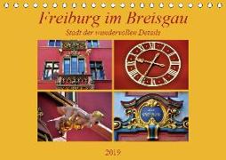 Freiburg im Breisgau - Stadt der wundervollen Details (Tischkalender 2019 DIN A5 quer)