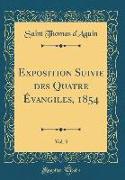 Exposition Suivie des Quatre Évangiles, 1854, Vol. 3 (Classic Reprint)