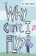 Why Can't I Fly?