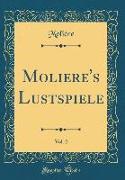 Moliere's Lustspiele, Vol. 2 (Classic Reprint)