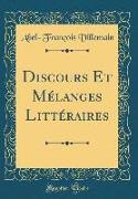 Discours Et Mélanges Littéraires (Classic Reprint)
