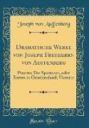 Dramatische Werke von Joseph Freyherrn von Auffenberg