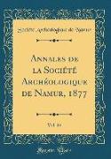 Annales de la Société Archéologique de Namur, 1877, Vol. 14 (Classic Reprint)