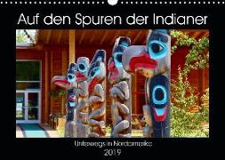 Auf den Spuren der Indianer - Unterwegs in Nordamerika (Wandkalender 2019 DIN A3 quer)