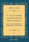C. Iulii Caesaris Commentarii De Bello Gallico, Vol. 1