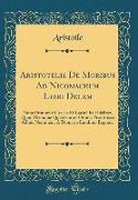 Aristotelis De Moribus Ad Nicomachum Libri Decem