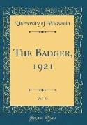 The Badger, 1921, Vol. 35 (Classic Reprint)