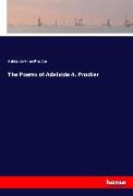 The Poems of Adelaide A. Prodter
