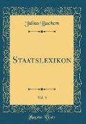 Staatslexikon, Vol. 3 (Classic Reprint)