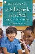 ¡A la escuela de la paz! : educar a los niños en un mundo global