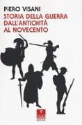 Storia della guerra dall'antichità al Novecento