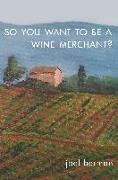 So You Want to Be a Wine Merchant?