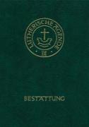 Agende für evangelisch-lutherische Kirchen und Gemeinden. Band III: Die Amtshandlungen. Teil 5: Die Bestattung