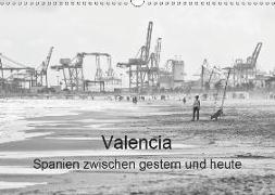 Valencia - Spanien zwischen gestern und heute (Wandkalender 2019 DIN A3 quer)