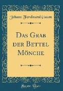 Das Grab der Bettel Mönche (Classic Reprint)