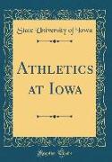 Athletics at Iowa (Classic Reprint)