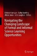 Navigating the Changing Landscape of Formal and Informal Science Learning Opportunities