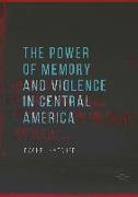 The Power of Memory and Violence in Central America