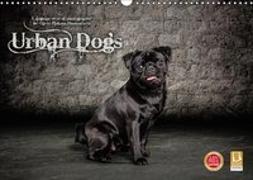 Urban Dogs - Hundekalender der anderen Art (Wandkalender 2019 DIN A3 quer)