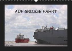Auf Große Fahrt - Schiffe im Hafen und auf See (Wandkalender 2019 DIN A3 quer)