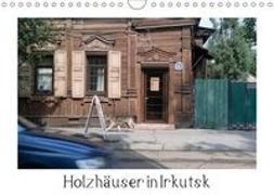 Holzhäuser in Irkutsk (Wandkalender 2019 DIN A4 quer)