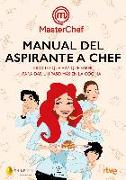 Manual del aspirante a chef : todo lo que hay que saber para sar un paso más en la cocina