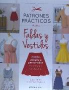 Patrones prácticos para faldas y vestidos : diseñe, adapte y personalice su propio vestuario