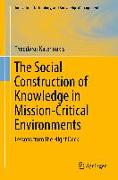 The Social Construction of Knowledge in Mission-Critical Environments