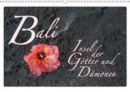 Bali Insel der Götter und Dämonen (Wandkalender 2019 DIN A3 quer)