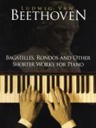 Bagatelles, Rondos and Other Shorter Works for Piano