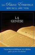 La Genese (La Parole Eternelle, Serie Bleu, Livre Trois)